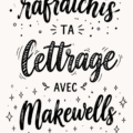 Exemple d'un joli lettrage fait avec les outils Makewells